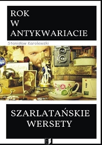 Okładka: Stanisław Karolewski - Szarlatańskie wersety: Rok w antykwariacie