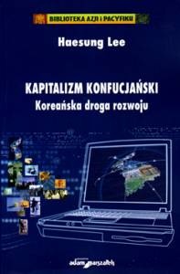 Okładka: Haesung Lee - Kapitalizm konfucjański. Koreańska droga rozwoju