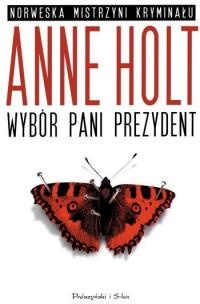 Okładka: Anne Holt - Wybór pani prezydent