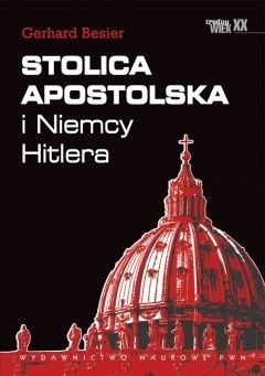 Okładka: Gerhard Besier - Stolica Apostolska i Niemcy Hitlera