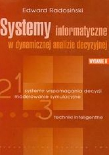 Okładka: Radosiński Edward - Systemy informatyczne w dynamicznej analizie decyzyjnej
