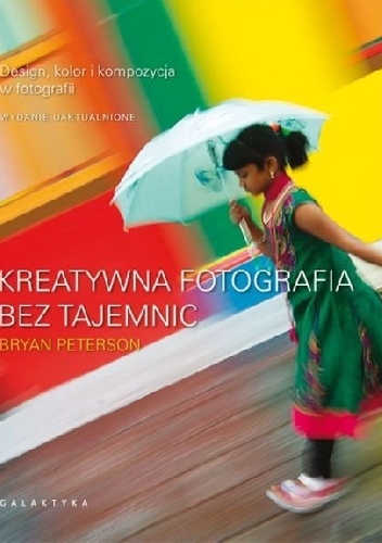 Okładka: Bryan Peterson - Kreatywna fotografia bez tajemnic