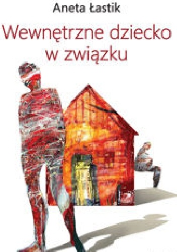 Okładka: Aneta Łastik - Wewnętrzne dziecko w związku