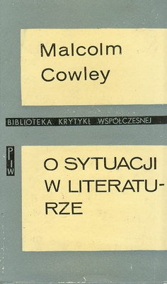 Okładka: Malcolm Cowley - O sytuacji w literaturze