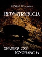 Okładka: Bertrand de Jouvenel - Redystrybucja. Grabież czy ignorancja