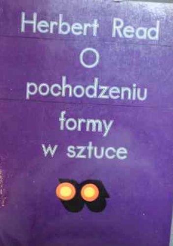 Okładka: Herbert Read - O pochodzeniu formy w sztuce