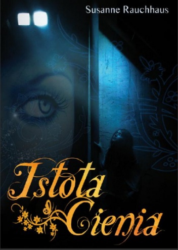 Okładka: Susanne Rauchhaus - Istota Cienia