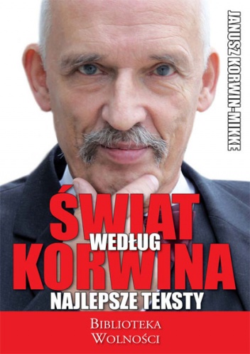 Okładka: Janusz Korwin-Mikke - Świat według Korwina. Najlepsze teksty