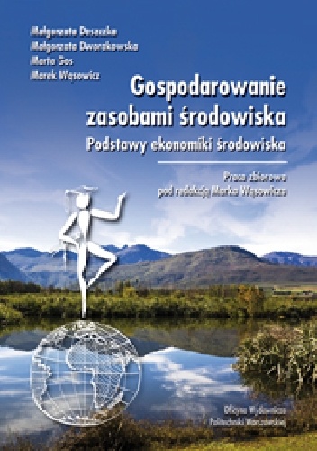 Okładka: Małgorzata Deszczka - Gospodarowanie zasobami środowiska. Podstawy ekonomiki środowiska