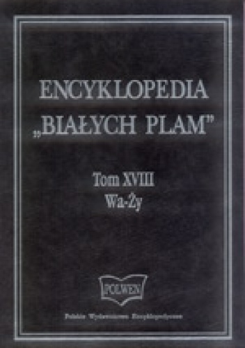 Okładka:  praca zbiorowa - Encyklopedia "Białych Plam"  Tom XVIII Wa-Ży