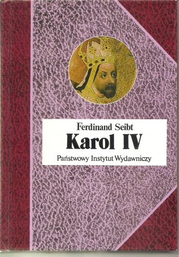 Okładka: Ferdinand Seibt - Karol IV - cesarz w Europie 1346-1378