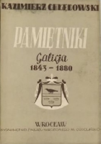 Okładka: Kazimierz Chłędowski - Pamiętniki. Galicja (1843-1880)