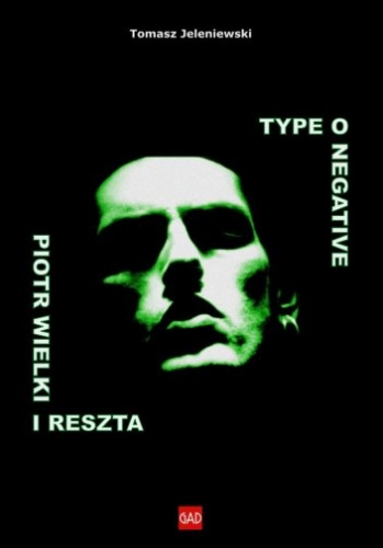 Okładka: Tomasz Jeleniewski - Type O Negative. Piotr Wielki i reszta