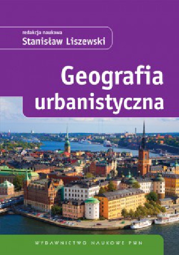 Okładka: Stanisław Jan Liszewski - Geografia urbanistyczna
