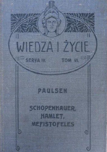 Okładka: Friedrich Paulsen - Schopenhauer, Hamlet, Mefistofeles. Trzy rozprawy z historii naturalnej pesymizmu