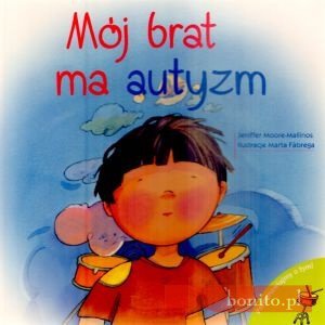 Okładka: Jeniffer Moore-Mallinos - Mój Brat Ma Autyzm