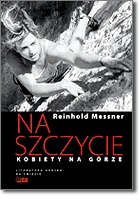 Okładka: Reinhold Messner - Na szczycie. Kobiety na górze