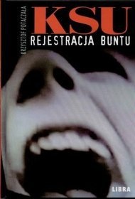 Okładka: Krzysztof Potaczała - KSU. Rejestracja buntu