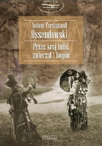 Okładka: Antoni Ferdynand Ossendowski - Zwierzęta ludzie bogowie