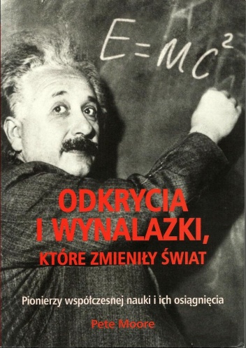 Okładka: Pete Moore - Odkrycia i wynalazki, które zmieniły świat