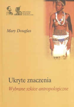 Okładka: Mary Douglas - Ukryte znaczenia. Wybrane szkice antropologiczne