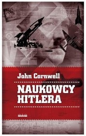 Okładka: John Cornwell - Naukowcy Hitlera. Nauka, wojna i pakt z diabłem