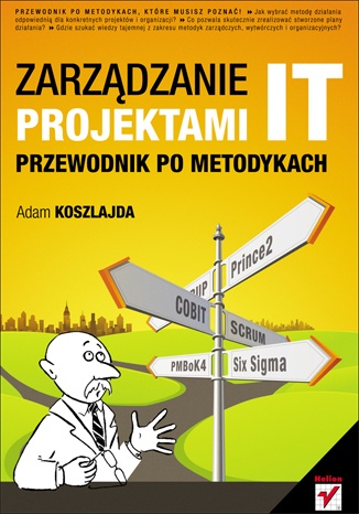 Okładka: Adam Koszlajda - Zarządzanie projektami IT. Przewodnik po metodykach