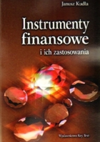 Okładka: Janusz Kudła - Instrumenty finansowe i ich zastosowania