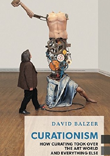 Okładka:  - Curationism: How Curating Took Over the Art World and Everything Else