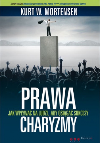 Okładka: Kurt W. Mortensen - Prawa charyzmy. Jak wpływać na ludzi, aby osiągać sukcesy