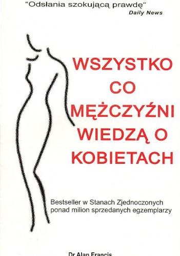 Okładka: Alan Lowell Francis - Wszystko co mężczyźni wiedzą o kobietach