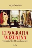 Okładka: Justyna Nowotniak - Etnografia wizualna w badaniach i praktyce pedagogicznej