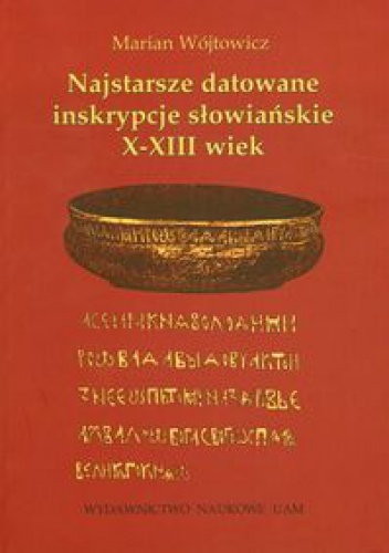 Okładka: Marian Wójtowicz - Najstarsze datowane inskrypcje słowiańskie X-XIII wiek