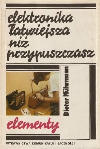 Okładka: Dieter Nührmann - Elektronika łatwiejsza niż przypuszczasz. Elementy
