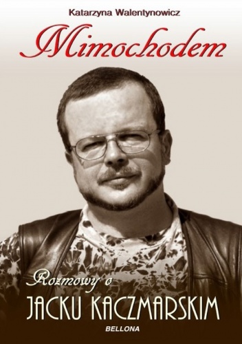 Okładka: Katarzyna Walentynowicz - Mimochodem. Rozmowy o Jacku Kaczmarskim