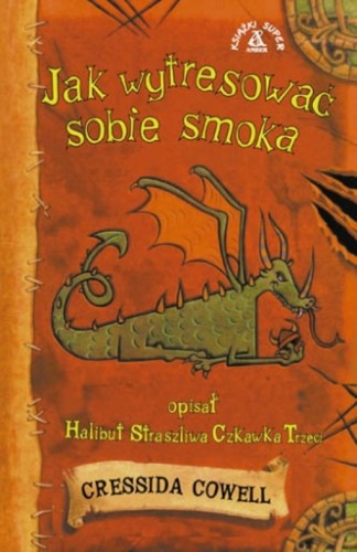 Okładka: Cressida Cowell - Jak wytresować sobie smoka