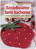 Okładka: Heidi Grund-Thorpe - Szydełkujemy łapki kuchenne