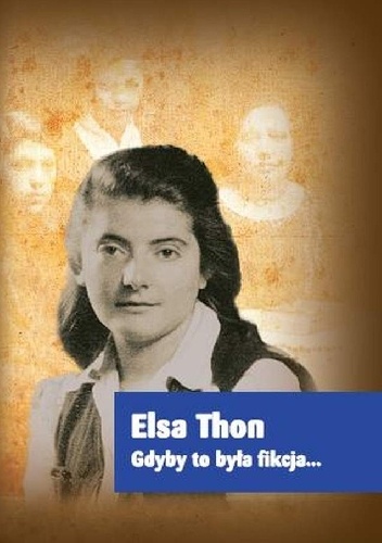 Okładka: Elsa Thon - Gdyby to była fikcja...