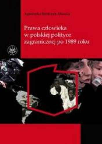 Okładka: Agnieszka Bieńczyk-Missala - Prawa człowieka w polskiej polityce zagranicznej po 1989 roku.