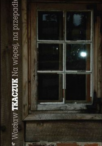 Okładka: Wacław Tkaczuk - Na więcej, na przepadłe