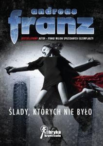 Okładka: Andreas Franz - Ślady, których nie było