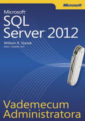 Okładka: Stanek R. William - Vademecum Administratora Microsoft SQL Server 2012
