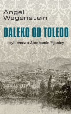 Okładka: Angel Wagenstein - Daleko od Toledo, czyli rzecz o Abrahamie Pijanicy