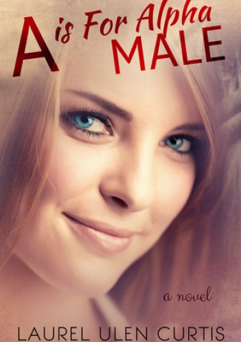 Okładka: Laurel Ulen Curtis - A is for Alpha Male