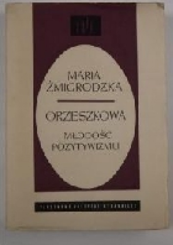 Okładka: Maria Żmigrodzka-Wolska - Orzeszkowa. Młodość pozytywizmu
