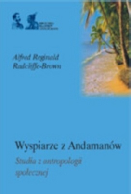 Okładka: Alfred Reginald Radcliffe-Brown - Wyspiarze z Andamanów. Studia z antropologii społecznej
