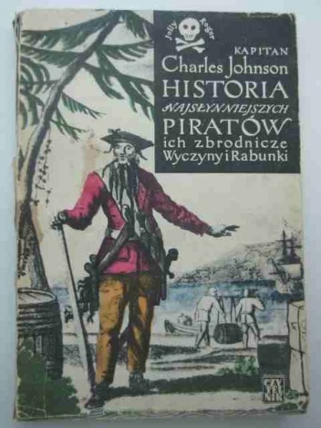Okładka: Charles Johnson - Historia najsłynniejszych piratów, ich zbrodnicze wyczyny i rabunki