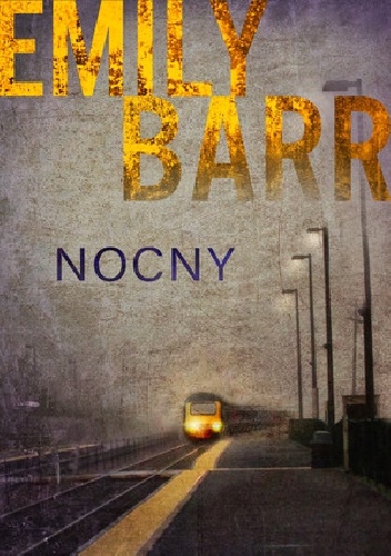 Okładka: Emily Barr - Nocny
