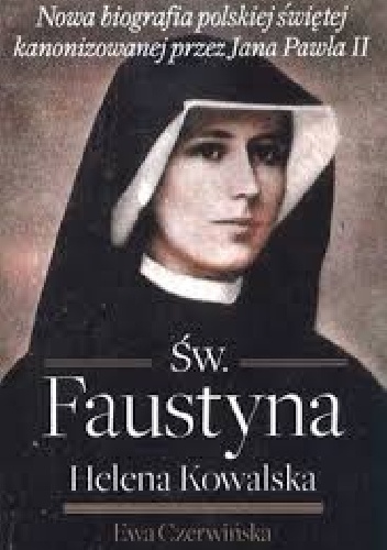Okładka: Ewa Czerwińska - Św. Faustyna Helena Kowalska