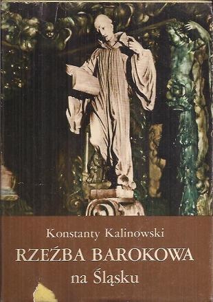 Okładka: Konstanty Kalinowski - Rzeźba barokowa na Śląsku